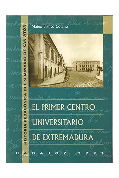 EL PRIMER CENTRO UNIVERSITARIO EXTREMEÑO